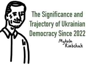 The Significance and Trajectory of Ukrainian Democracy Since 2022